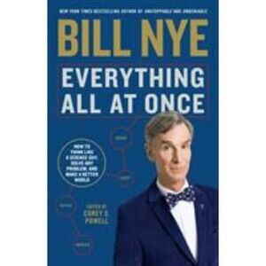 Everything All at Once: How to Think Like a Science Guy, Solve Any Problem, and